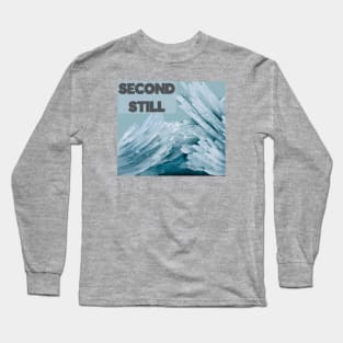 SECOND STILL Long Sleeve T-Shirt